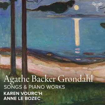 Agathe Backer Grøndahl: Songs & Piano Works by Agathe Backer Grøndahl