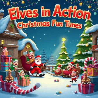 Elves in Action: Christmas Fun Tunes by Candy Cane Kids