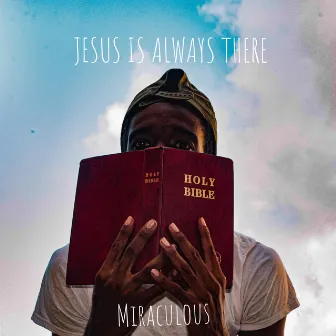 Jesus Is Always There by Kingholyan Miraculous