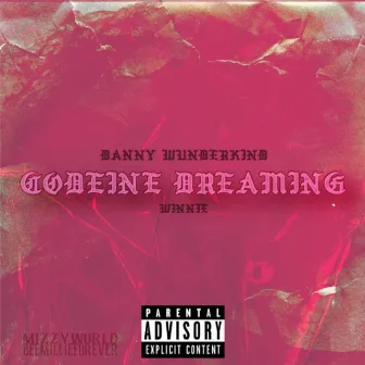 CODEINE DREAMIN by Danny Wunderkind