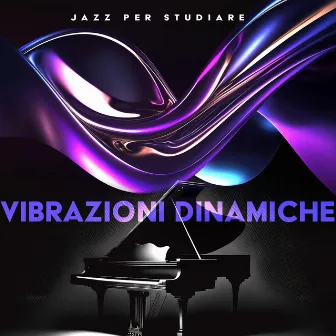 Vibrazioni Dinamiche by Jazz per Studiare