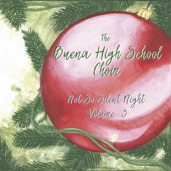 Not-so-Silent Night, Vol. 3 by The Buena High School Choir