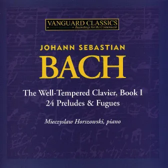 Bach: The Well Tempered Clavier, Book I: 24 Preludes & Fugues by Mieczysław Horszowski