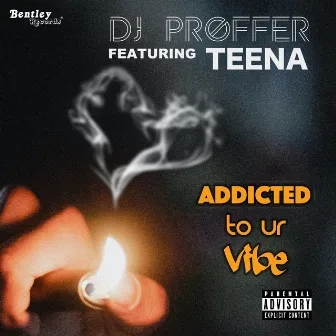 Addicted to Ur Vibe by DJ Proffer