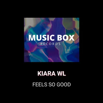 Feels so good by Kiara WL