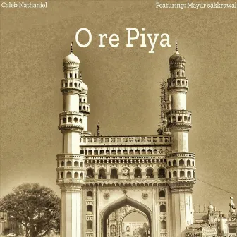 O re Piya by Caleb Nathaniel