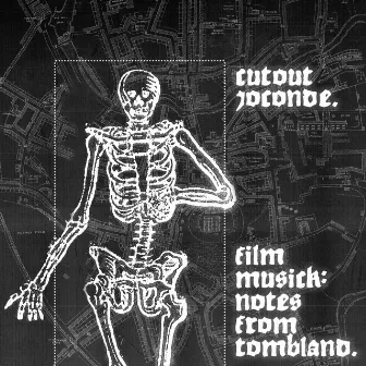 Film Musick: Notes from Tombland by Cutout Joconde