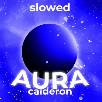 Aura (Slowed) by Calderon