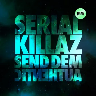 Send Dem / Authentic by Serial Killaz