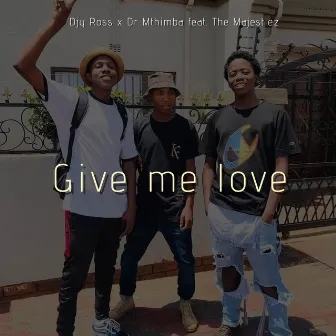 Give me love by Djy Ross