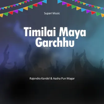 Timilai Maya Garchhu by 