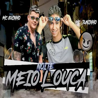 Noite Meio Louca by MC Juninho