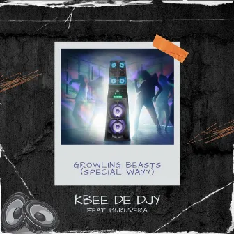 Growling Beasts (Special Wayy) by Kbee De Djy