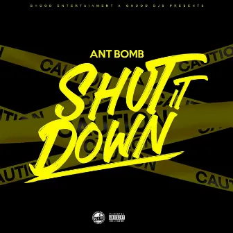 Shut It Down by Ant Bomb