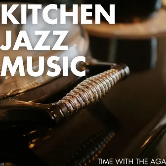 Time With The AGA by Kitchen Jazz Music