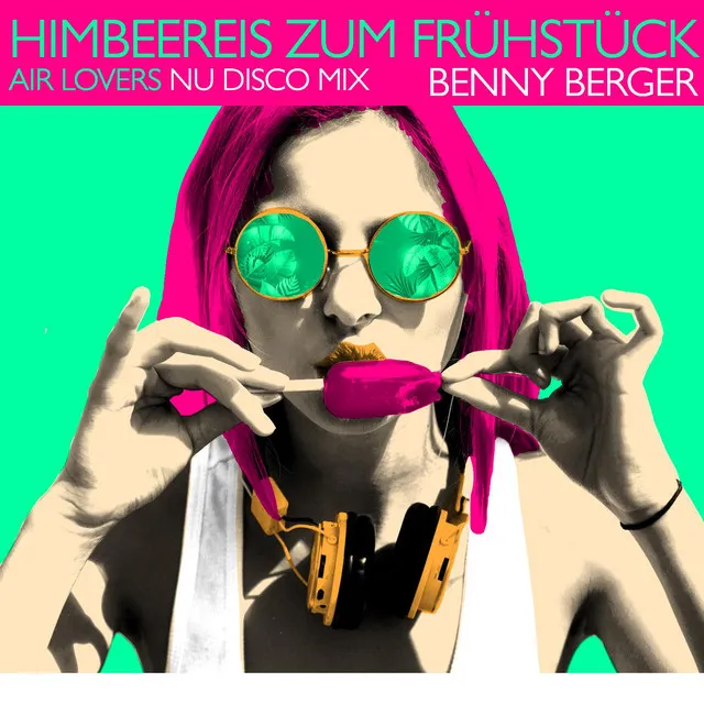 Himbeereis Zum Frühstück (Air Lovers Nu Disco Remix Edit)