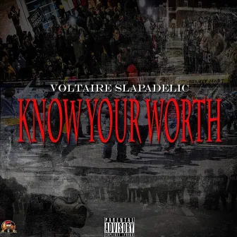 Know Your Worth by Voltaire Slapadelic