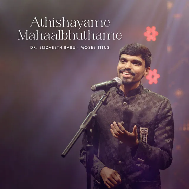 Athishayame Mahaalbhuthame