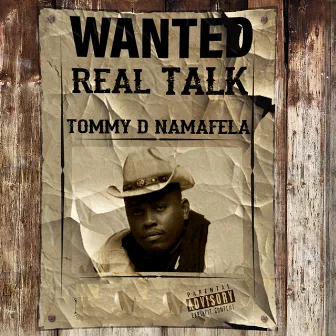 WANTED REAL TALK by Tommy D Namafela