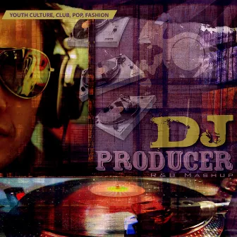 DJ Producer - R&B Mashup by Jonathan Slott