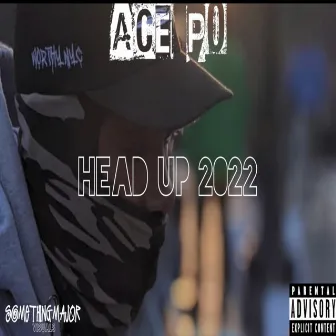 HEAD UP 2022 by Ace P0