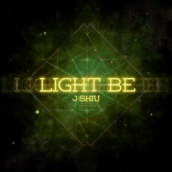 Light Be by J Shiu