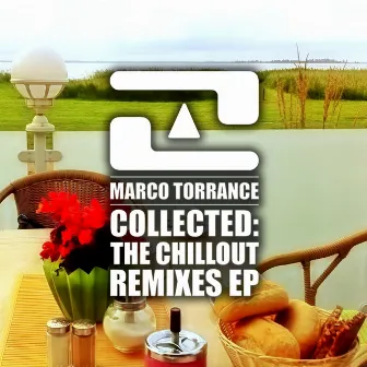 Collected: The Chillout Remixes EP by Marco Torrance