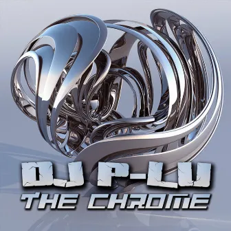 The Chrome by DJ P-Lu