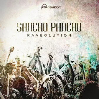 Raveolution by Sancho Pancho