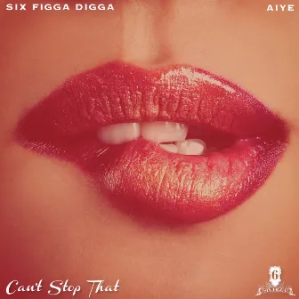 Can't Stop That by Six Figga Digga