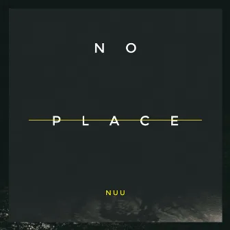 No Place by Nuu