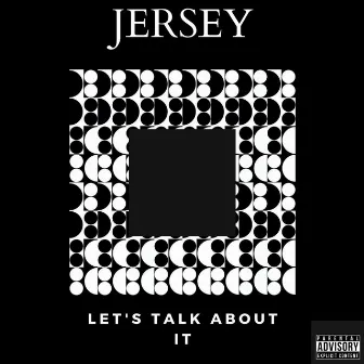 Let's Talk About It by Jersey