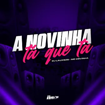 A Novinha Tá Que Tá by DJ LAUXSZS