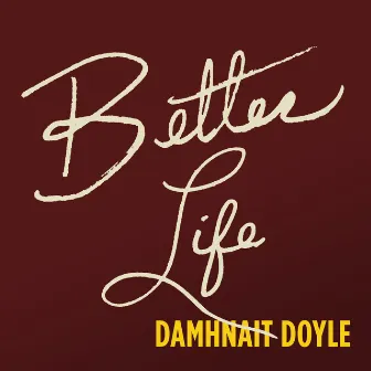 Better Life by Damhnait Doyle