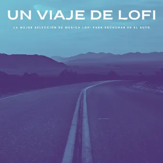 Un Viaje De Lofi: La Mejor Selección De Música Lofi Para Escuchar En El Auto by Santiago Lorenzo Amor