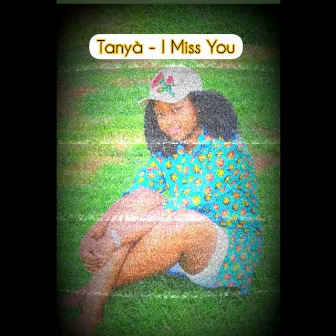 I Miss You by Tanya