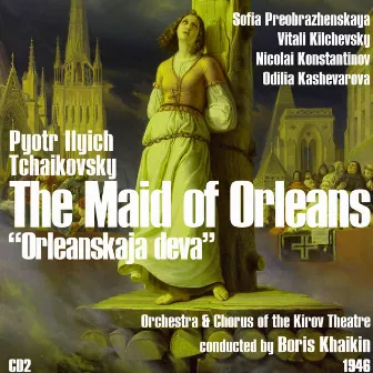 Pyotr Ilyich Tchaikovsky: The Maid of Orleans [Orleanskaja deva] (1946), Volume 2 by Boris Khaikin