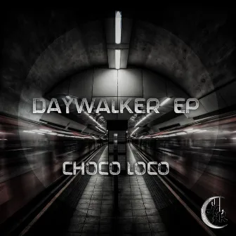 Daywalker EP by Choco Loco