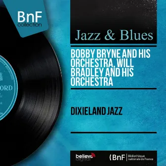 Dixieland Jazz (Mono Version) by Bobby Bryne and His Orchestra