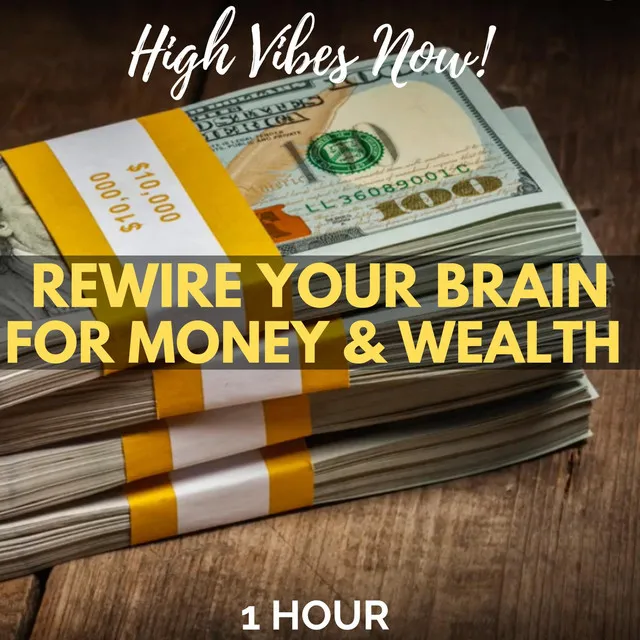 Rewire Your Brain for Money & Wealth: One Hour