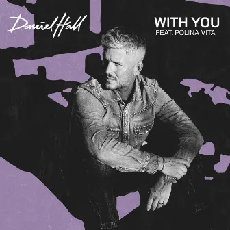 With You by DANIEL HALL