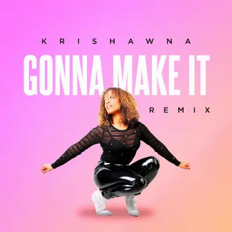 Gonna Make It (Remix) by Krishawna