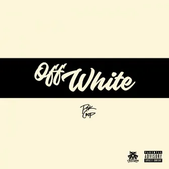 Off White by Pok'chop