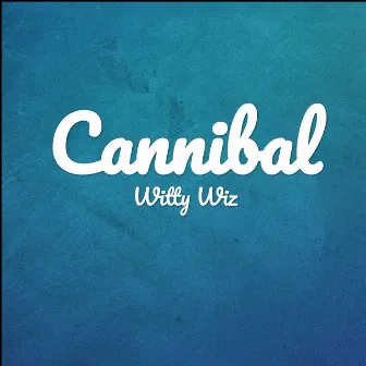 Cannibal by Witty Wiz