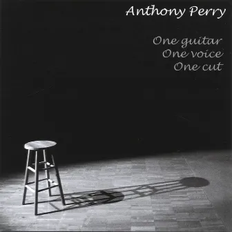 One guitar, One voice, One cut by Anthony Perry