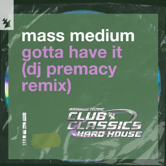 Gotta Have It (DJ Premacy Remix) by Mass Medium