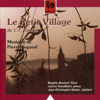 Ramuz: Le petit village & Segond: Oeuvres instrumentales by Brigitte Buxtorf