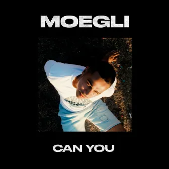 CAN YOU by MOEGLI