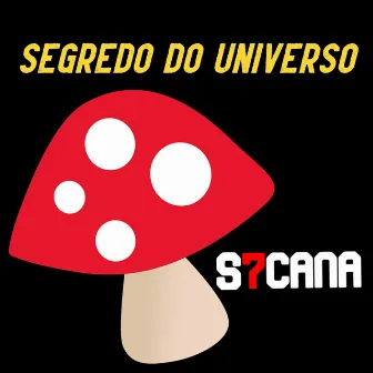 Segredo do Universo by S7CANA