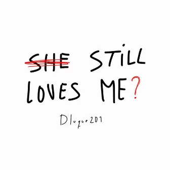 Still Loves Me by Dluque201